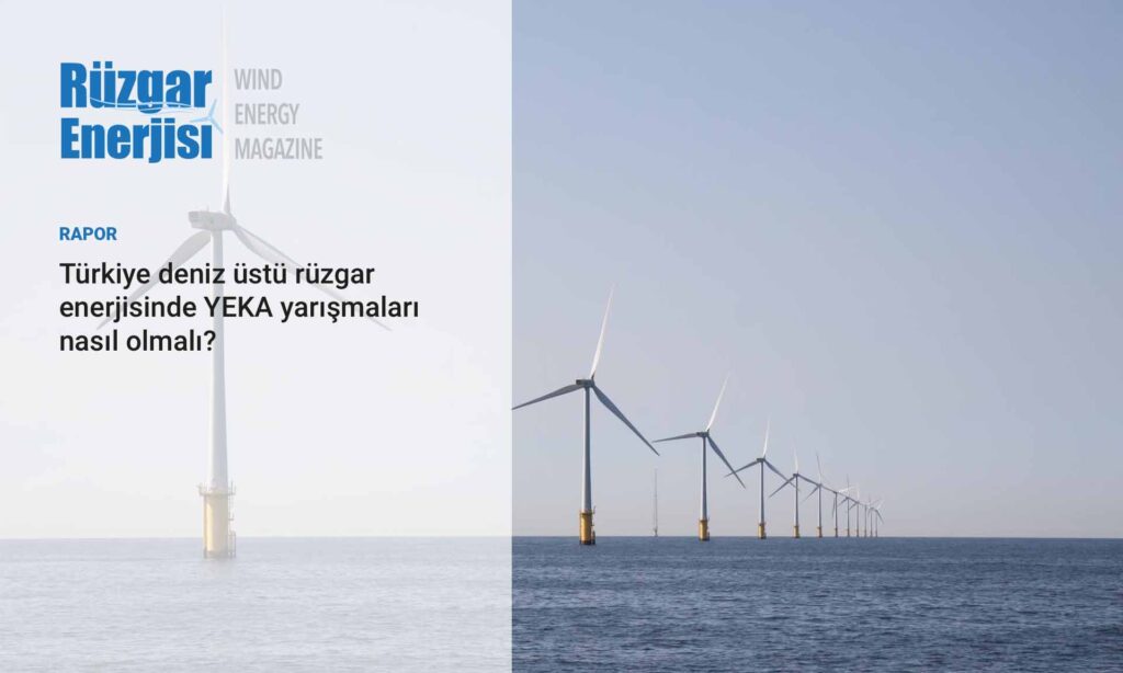 Türkiye deniz üstü rüzgar enerjisinde YEKA yarışmaları nasıl olmalı?